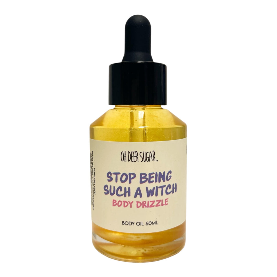 STOP BEING SUCH A WITCH BODY DRIZZLE