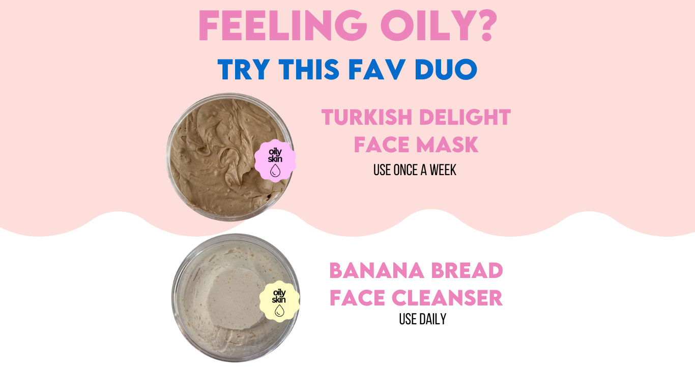 light pink wavy background with the writes in pink feeling oily? in blue writing try this fav duo with a photo of the turkish delight face mask and the banana bread face cleanser open so you can see the texture.