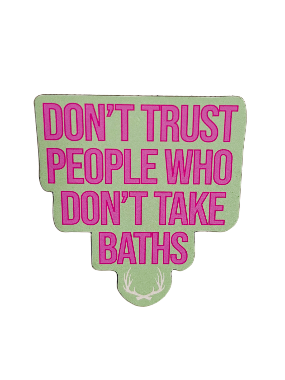 don't trust people who don't take baths MAGNET